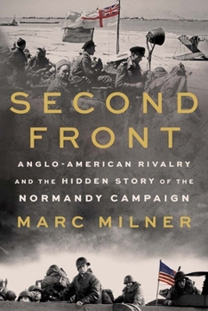 Hardcover Second Front: Anglo-American Rivalry and the Hidden Story of the Normandy Campaign Book