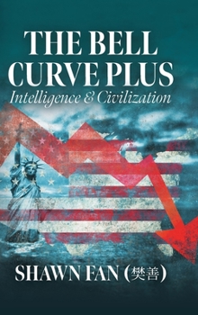 Hardcover The Bell Curve Plus: Intelligence and Civilization Book