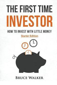 Paperback The First Time Investor: How to Invest with Little Money Book