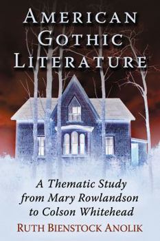 Paperback American Gothic Literature: A Thematic Study from Mary Rowlandson to Colson Whitehead Book