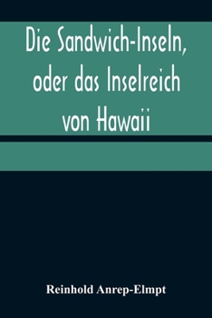 Paperback Die Sandwich-Inseln, oder das Inselreich von Hawaii [German] Book