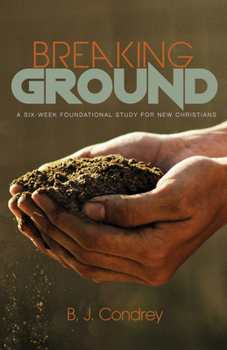 Paperback Breaking Ground: A Six-Week Foundational Study for New Christians Book