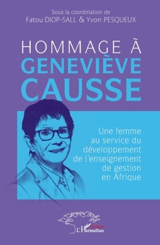 Hommage à Geneviève Causse: Une femme au service du développement de l’enseignement de gestion en Afrique (French Edition)