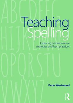 Paperback Teaching Spelling: Exploring commonsense strategies and best practices Book