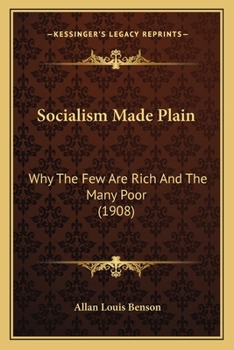Paperback Socialism Made Plain: Why The Few Are Rich And The Many Poor (1908) Book