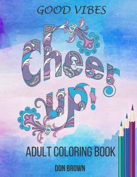 Paperback Good Vibes Adult Coloring Book: Cheer Up Book