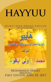Paperback HAYYUU Arabic-Afan Oromo-English Dictionary: Hayyuu hiikkaa jechootaa Arabiffaa-Afaan Oromoo-Ingiliffaa Book