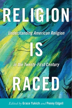 Paperback Religion Is Raced: Understanding American Religion in the Twenty-First Century Book