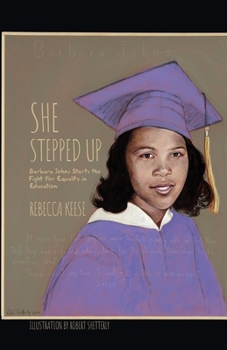 Paperback She Stepped Up: Barbara Johns Starts the Fight for Equality in Education Book