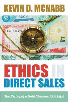 Paperback Ethics in Direct Sales: The Rising of a Gold Standard 3.0 Life! Book