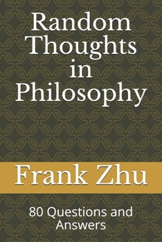 Paperback Random Thoughts in Philosophy: 80 Questions and Answers Book