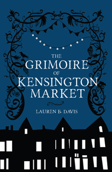 Paperback The Grimoire of Kensington Market Book
