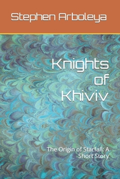 Paperback Knights of Khiviv: The Origin of Starfall: A Short Story Book