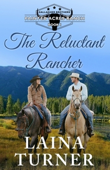 Paperback The Reluctant Rancher: Gallagher Brothers Painted Acres Ranch Clean Romance Book