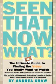 Paperback Seen That, Now What?: The Ultimate Guide to Finding the Video You Really Want to Watch Book