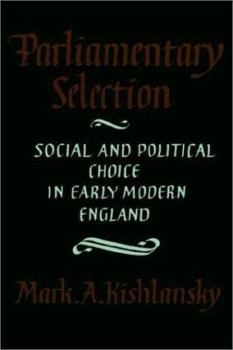 Paperback Parliamentary Selection: Social and Political Choice in Early Modern England Book