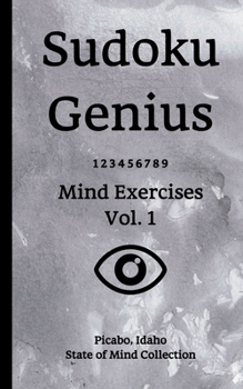 Paperback Sudoku Genius Mind Exercises Volume 1: Picabo, Idaho State of Mind Collection Book