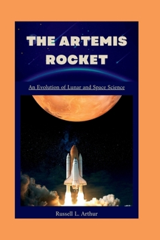 Paperback The Artemis 1 Rocket: An evolution of lunar and space science Book
