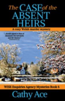 The Case of the Absent Heirs: A Wise Enquiries Agency cozy Welsh murder mystery - Book #6 of the WISE Enquiries Agency