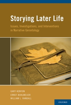 Hardcover Storying Later Life: Issues, Investigations, and Interventions in Narrative Gerontology Book