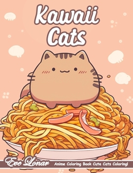Kawaii Cats Anime Coloring Book: Manga Art Coloring Pages for Anime Enthusiasts. Cute Cats for a Stress-Relief Coloring Experience