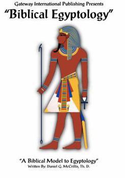 Paperback Biblical Egyptology - A Biblical Correlative to Egyptology Book
