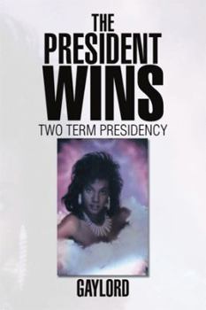 Paperback The President Wins: Two Term Presidency Book