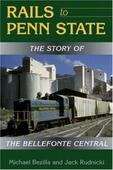 Hardcover Rails to Penn State: The Story of the Bellefonte Central Book