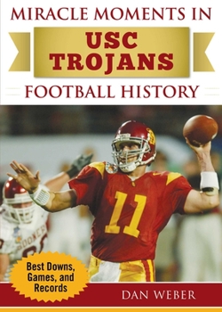 Hardcover Miracle Moments in Usc Trojans Football History: Best Plays, Games, and Records Book