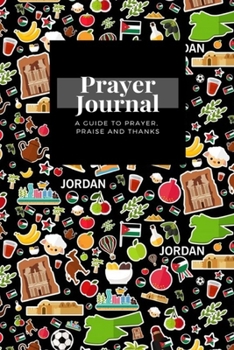 Paperback My Prayer Journal: A Guide To Prayer, Praise and Thanks: Jordan design, Prayer Journal Gift, 6x9, Soft Cover, Matte Finish Book