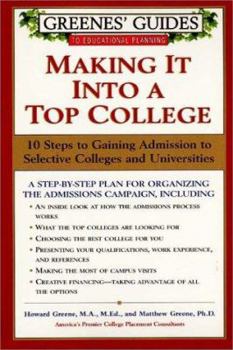 Paperback Greenes' Guides to Educational Planning: Making It Into a Top College: 10 Steps to Gaining Admission to Selective Colleges and Universities Book