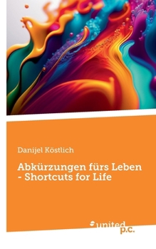 Abkürzungen fürs Leben - Shortcuts for Life (German Edition)
