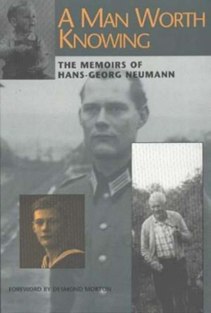 Paperback A Man Worth Knowing: The Memoirs of Hans-Georg Neumann Book