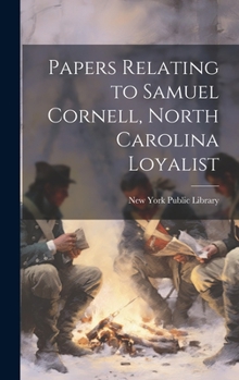 Hardcover Papers Relating to Samuel Cornell, North Carolina Loyalist Book