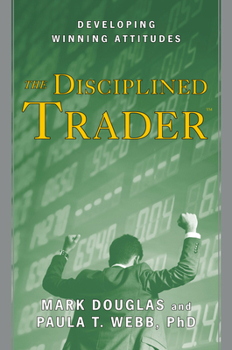 Hardcover The Disciplined Trader: Developing Winning Attitudes Book