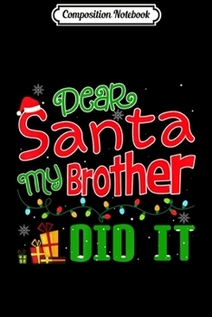 Paperback Composition Notebook: Dear Santa My Brother Did It Funny Christmas Journal/Notebook Blank Lined Ruled 6x9 100 Pages Book