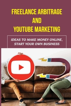 Freelance Arbitrage And Youtube Marketing: Ideas To Make Money Online, Start Your Own Business: How To Do Your Product Research On Amazon