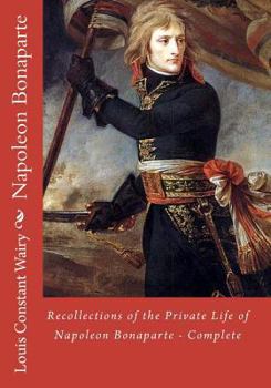 Paperback Recollections of the Private Life of Napoleon Bonaparte - Complete Book