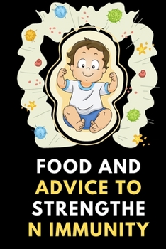 Food and advice to Strengthen immunity: Quick Recipes to Boost Immunity, Heal Inflammation and Prevent Disease/Boosting Your Immune System