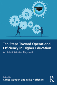 Paperback Ten Steps Toward Greater Operational Efficiency in Higher Education: An Administrator Playbook Book
