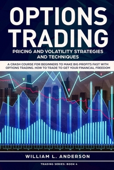 Paperback Options Trading: Pricing and Volatility Strategies and Techniques. A Crash Course for Beginners to Make Big Profits Fast with Options T Book