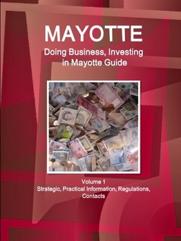 Paperback Mayotte: Doing Business, Investing in Mayotte Guide Volume 1 Strategic, Practical Information, Regulations, Contacts Book