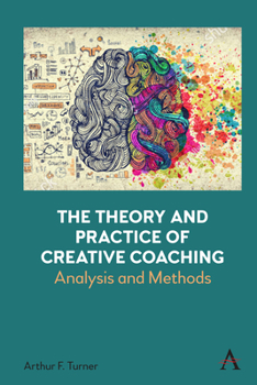 Hardcover The Theory and Practice of Creative Coaching: Analysis and Methods Book