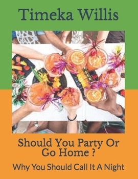 Paperback Should You Party Or Go Home ?: Why You Should Call It A Night Book