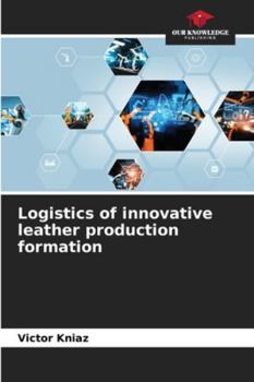 Paperback Logistics of innovative leather production formation Book