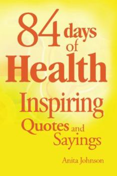 Paperback 84 Days of Health Inspiring Quotes and Sayings: Inspiring Quotes and Sayings Book