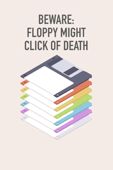 "Beware: Floppy might click of death" Floppy Disk 3.5 Diskette Notebook [lined] [110pages][6x9]: Vintage Retrowave Vaporwave Theme