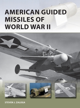 American Guided Missiles of World War II - Book #283 of the Osprey New Vanguard