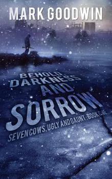 Behold, Darkness and Sorrow - Book #1 of the Seven Cows, Ugly and Gaunt