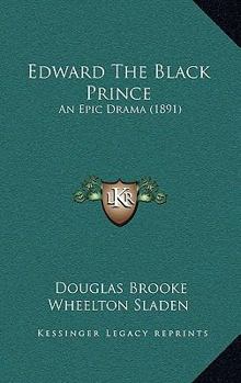 Edward the Black Prince: An Epic Drama